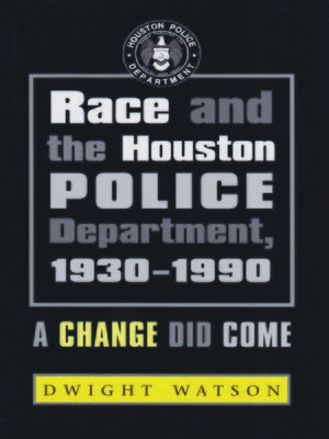 cover image of Race and the Houston Police Department, 1930–1990